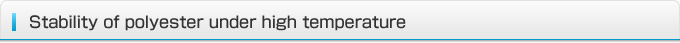 Stability of polyester under high temperature